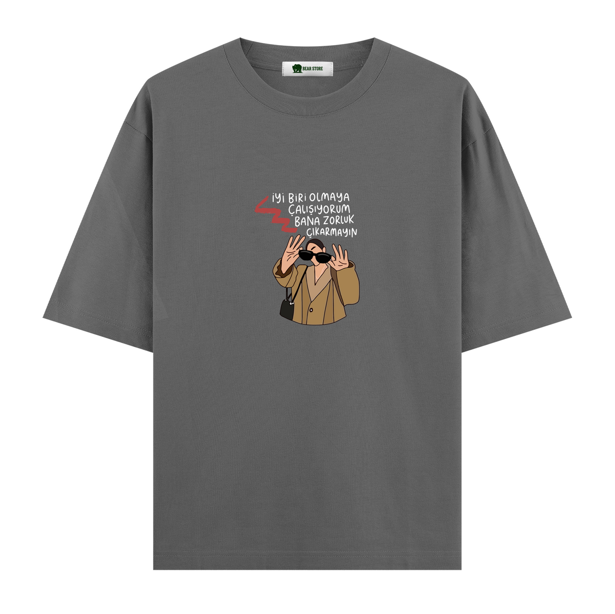 Bana Zorluk Çıkarmayın - Oversize T-shirt