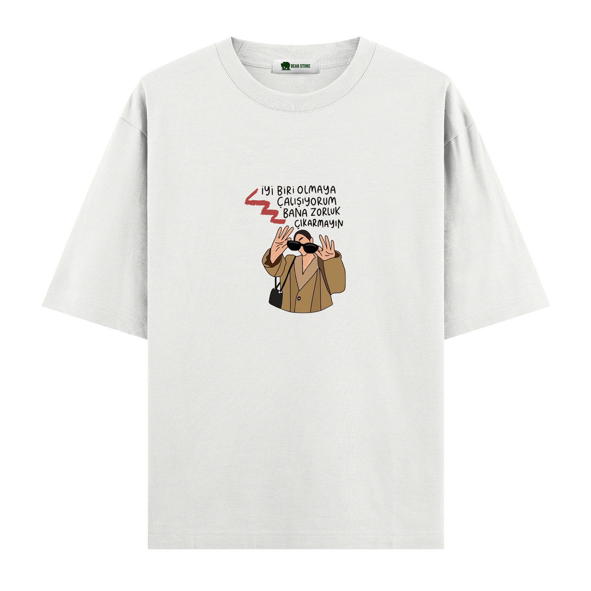 Bana Zorluk Çıkarmayın - Oversize T-shirt