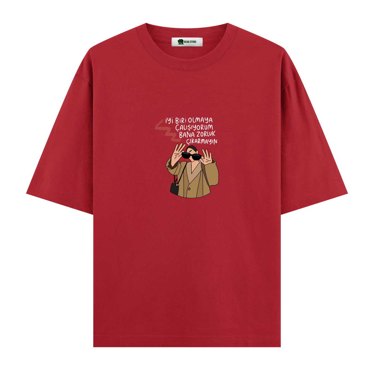 Bana Zorluk Çıkarmayın - Oversize T-shirt