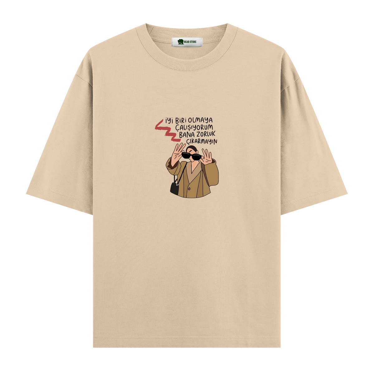 Bana Zorluk Çıkarmayın - Oversize T-shirt
