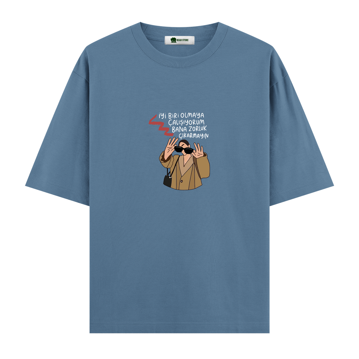 Bana Zorluk Çıkarmayın - Oversize T-shirt