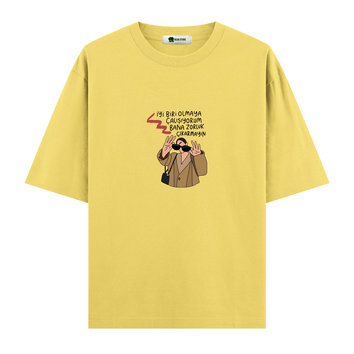 Bana Zorluk Çıkarmayın - Oversize T-shirt