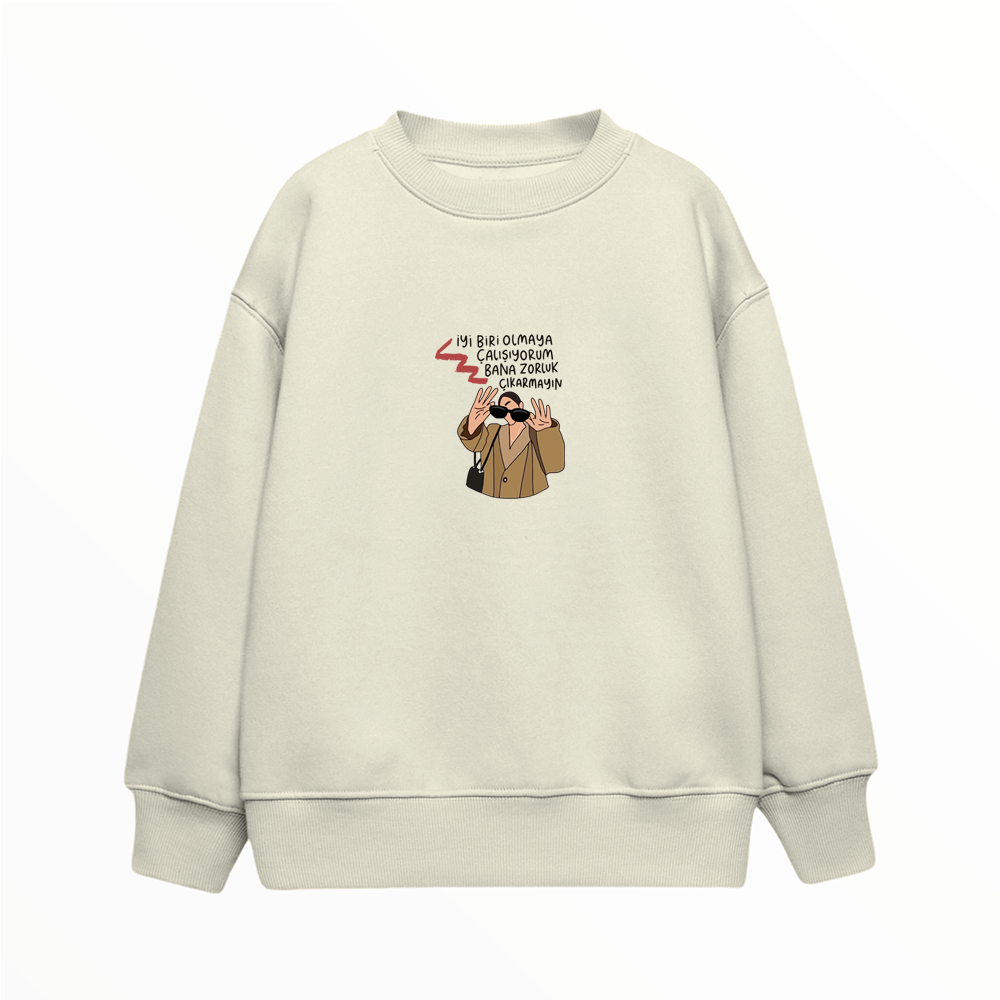 Bana Zorluk Çıkarmayın - Çocuk Sweatshirt