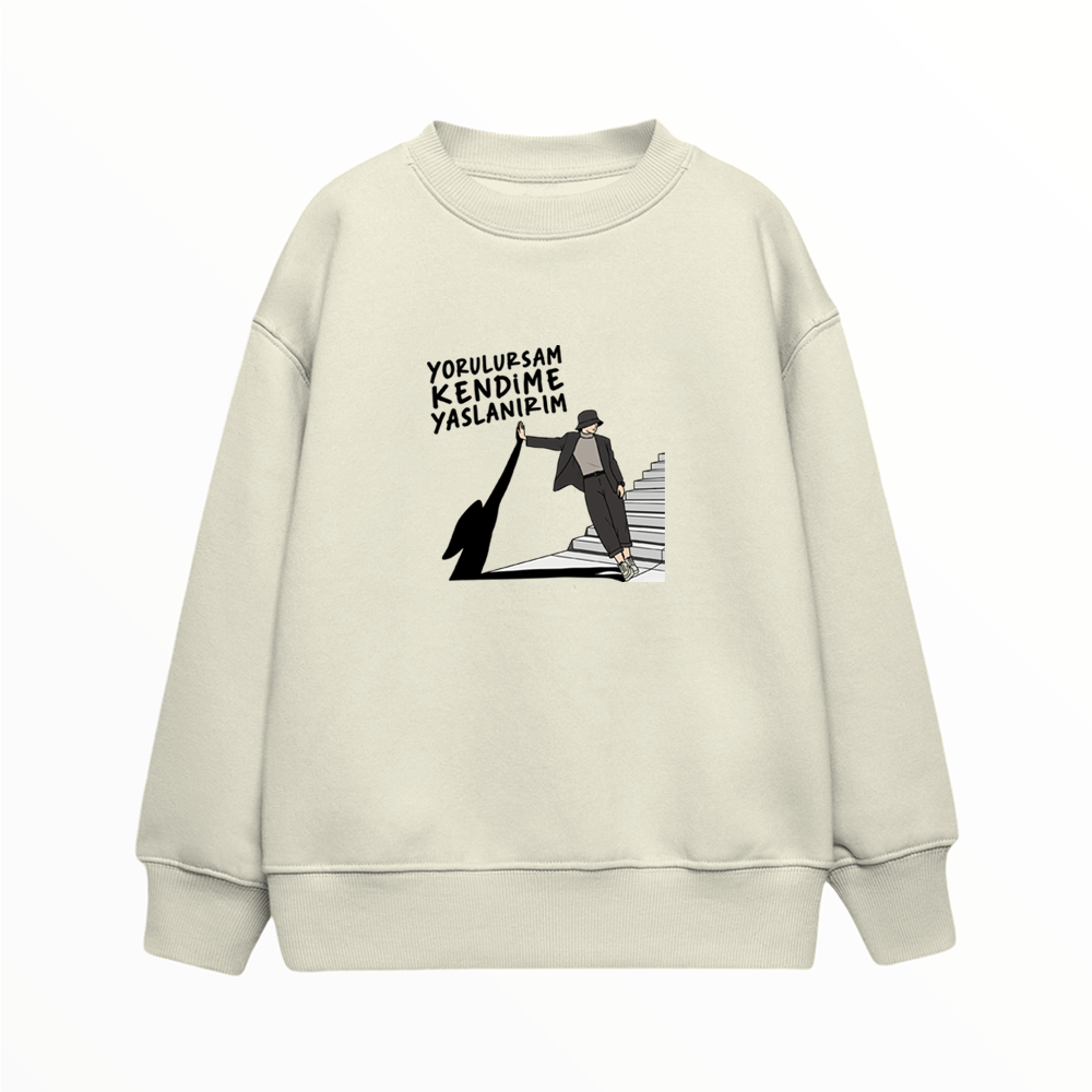 Yorulursam Kendime Yaslanırım - Çocuk Sweatshirt