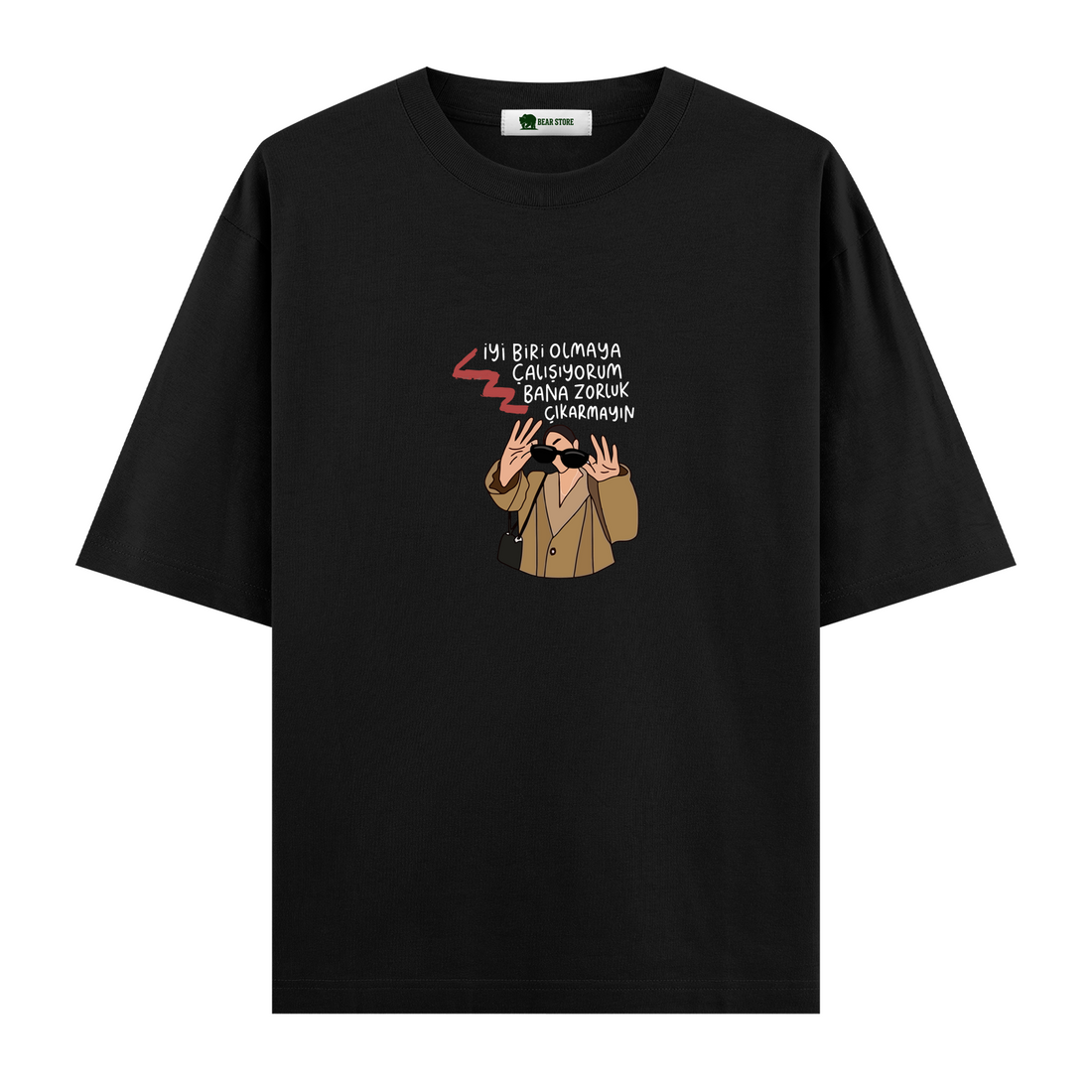 Bana Zorluk Çıkarmayın - Oversize T-shirt