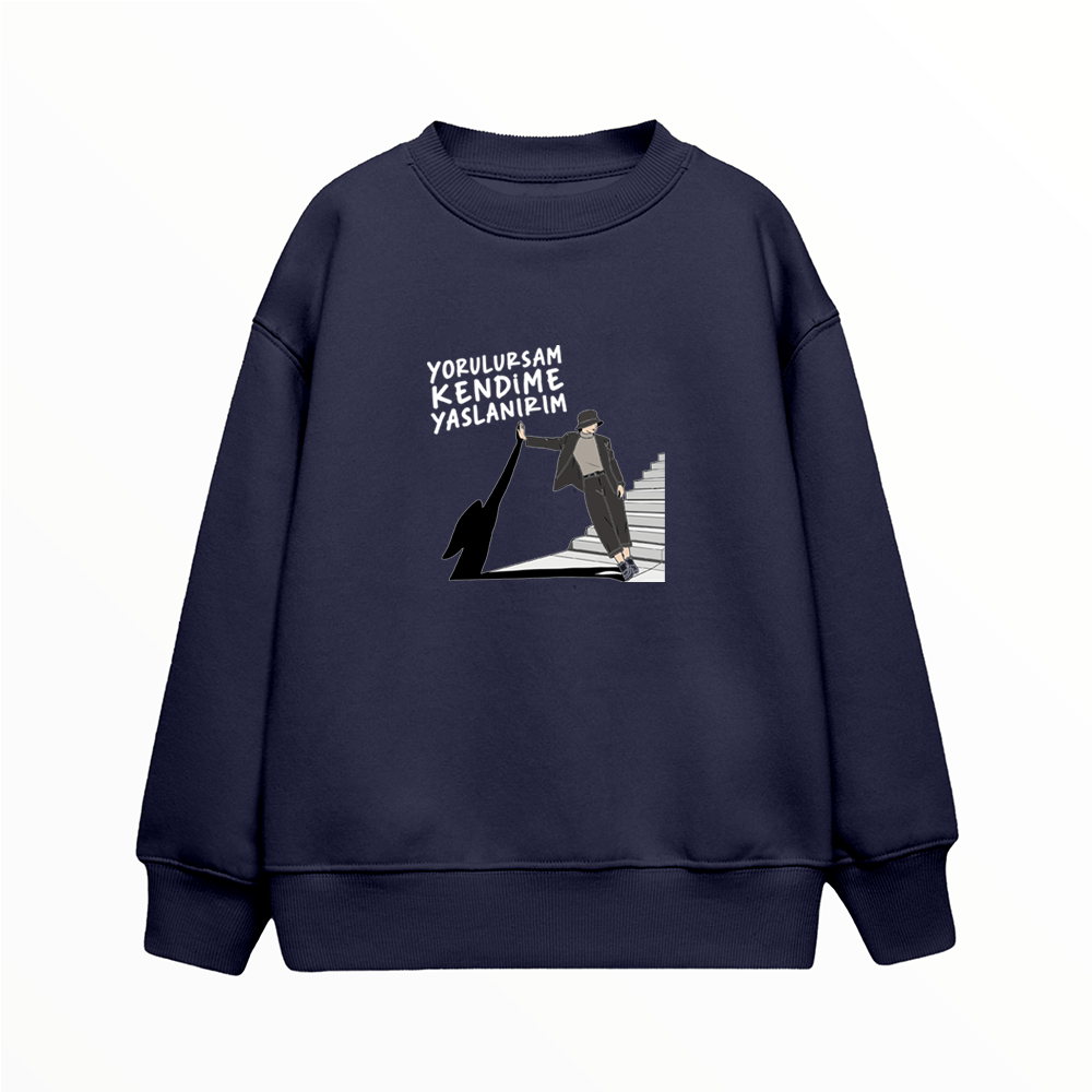 Yorulursam Kendime Yaslanırım - Çocuk Sweatshirt