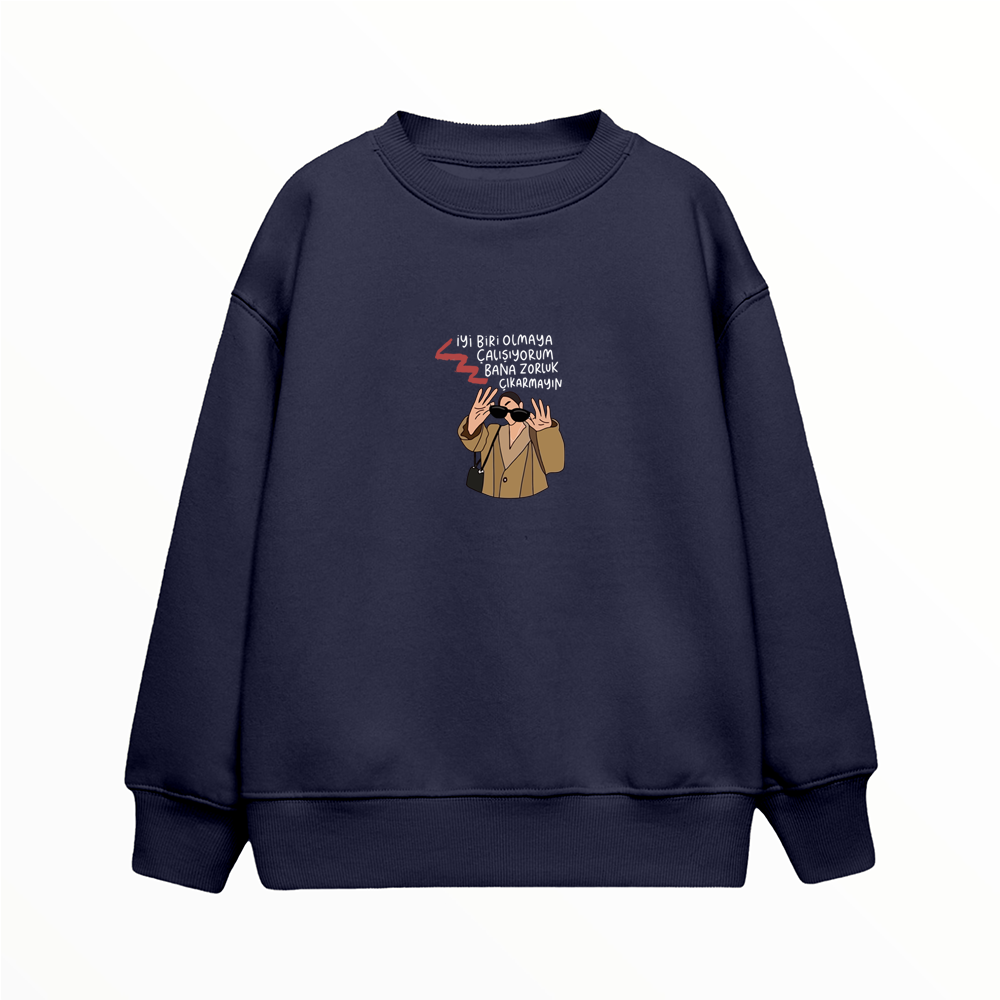 Bana Zorluk Çıkarmayın - Çocuk Sweatshirt