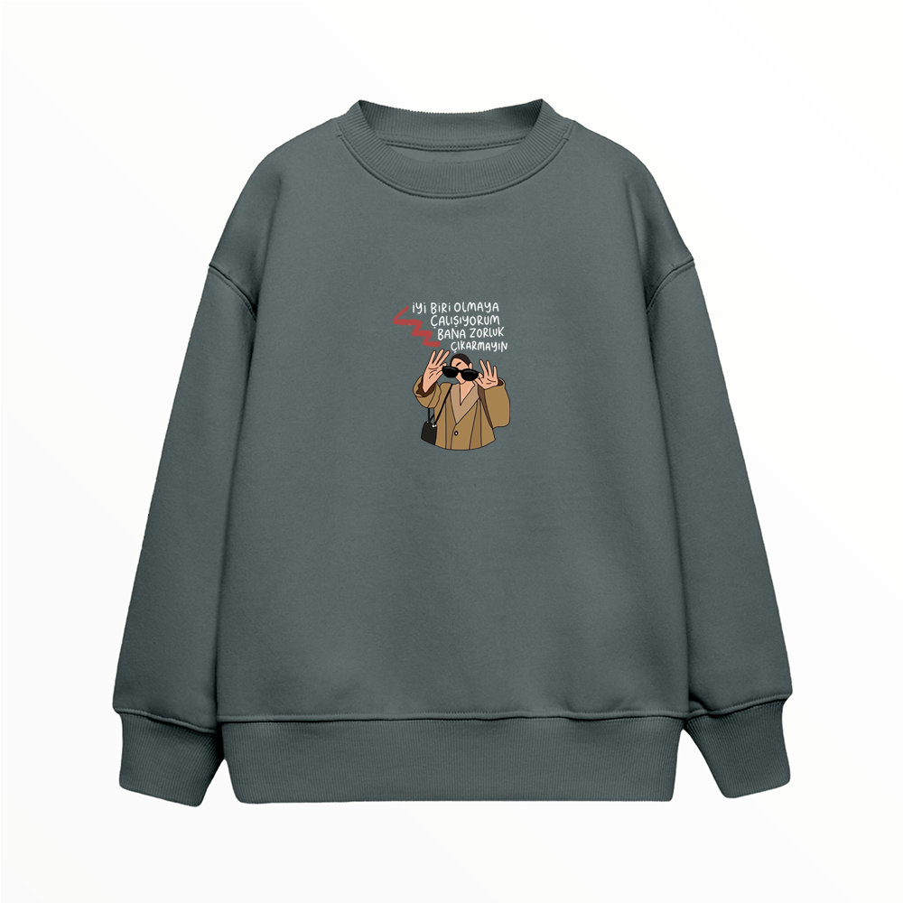 Bana Zorluk Çıkarmayın - Çocuk Sweatshirt