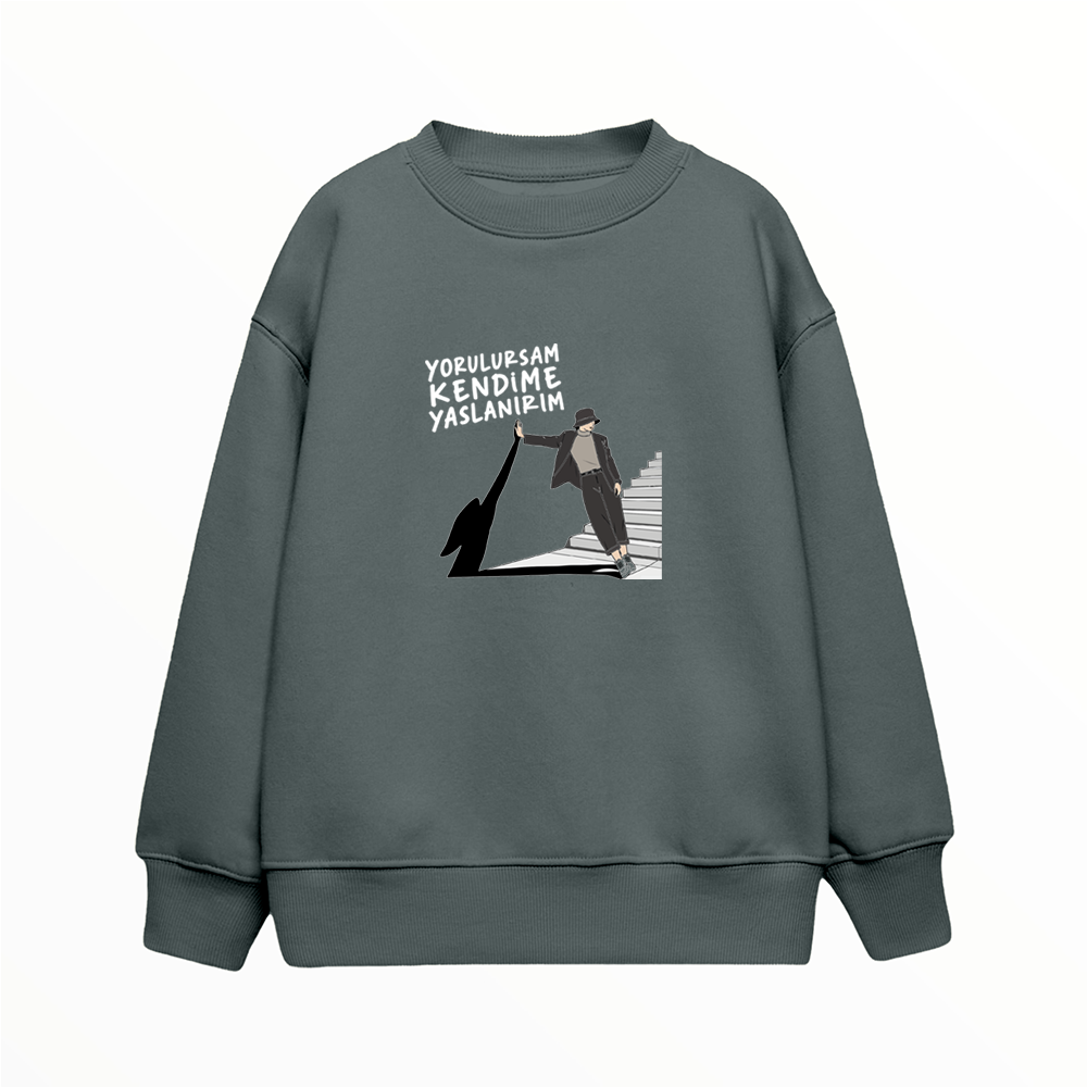 Yorulursam Kendime Yaslanırım - Çocuk Sweatshirt