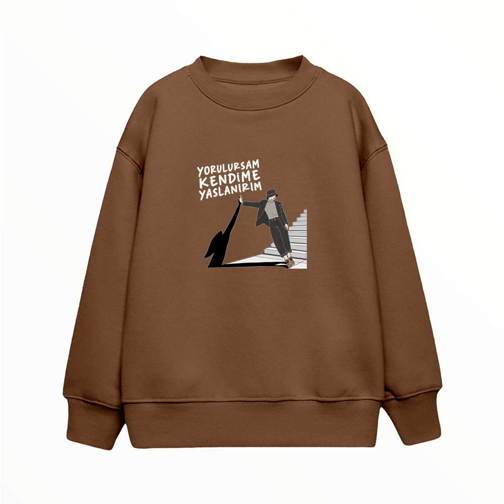 Yorulursam Kendime Yaslanırım - Çocuk Sweatshirt