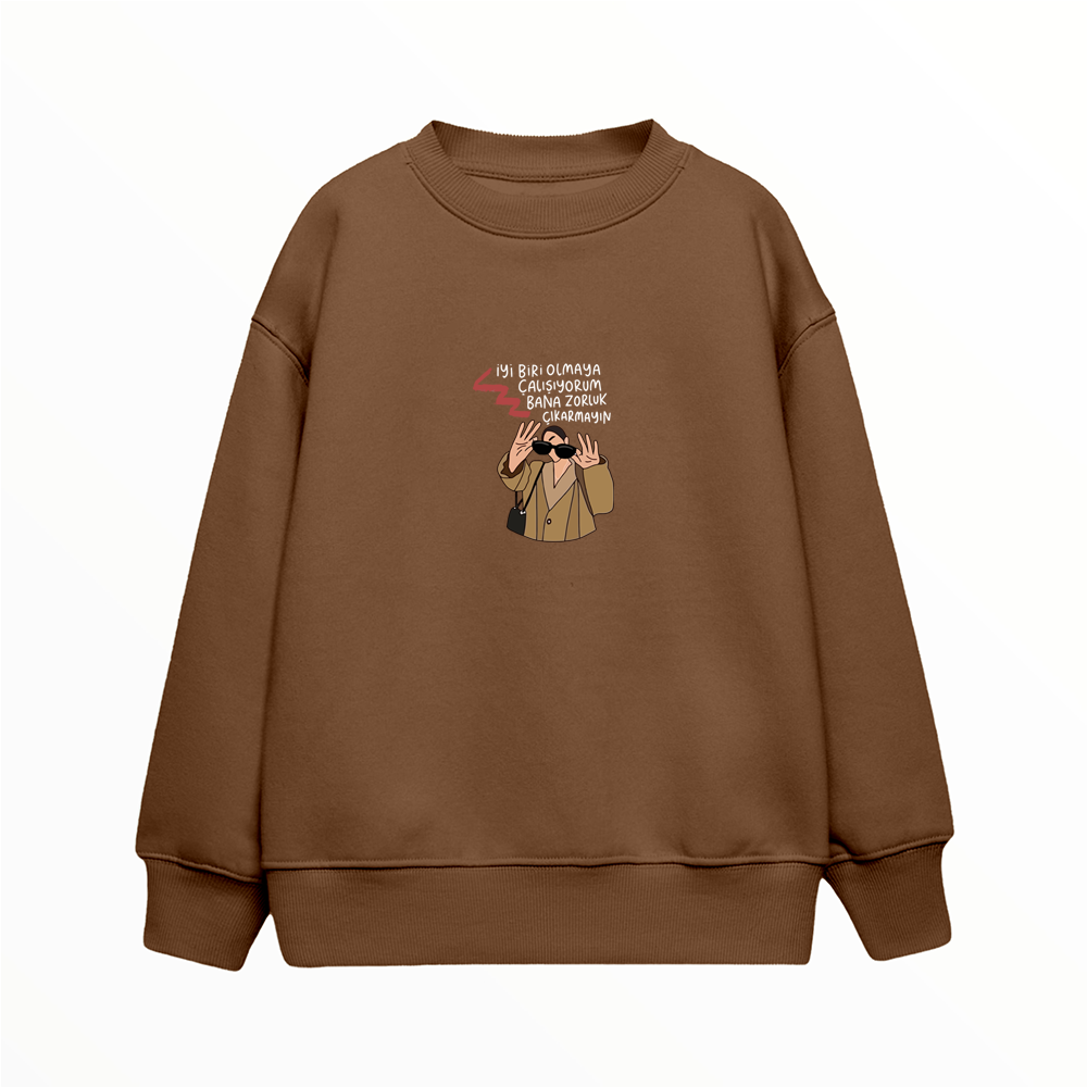 Bana Zorluk Çıkarmayın - Çocuk Sweatshirt