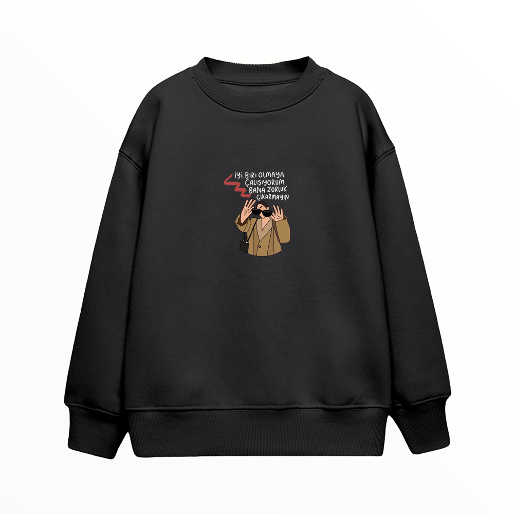 Bana Zorluk Çıkarmayın - Çocuk Sweatshirt