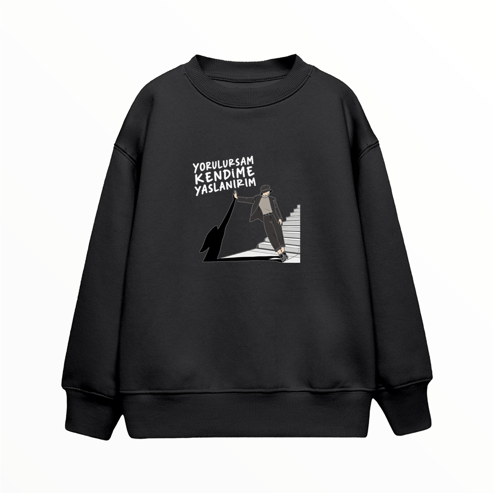 Yorulursam Kendime Yaslanırım - Çocuk Sweatshirt